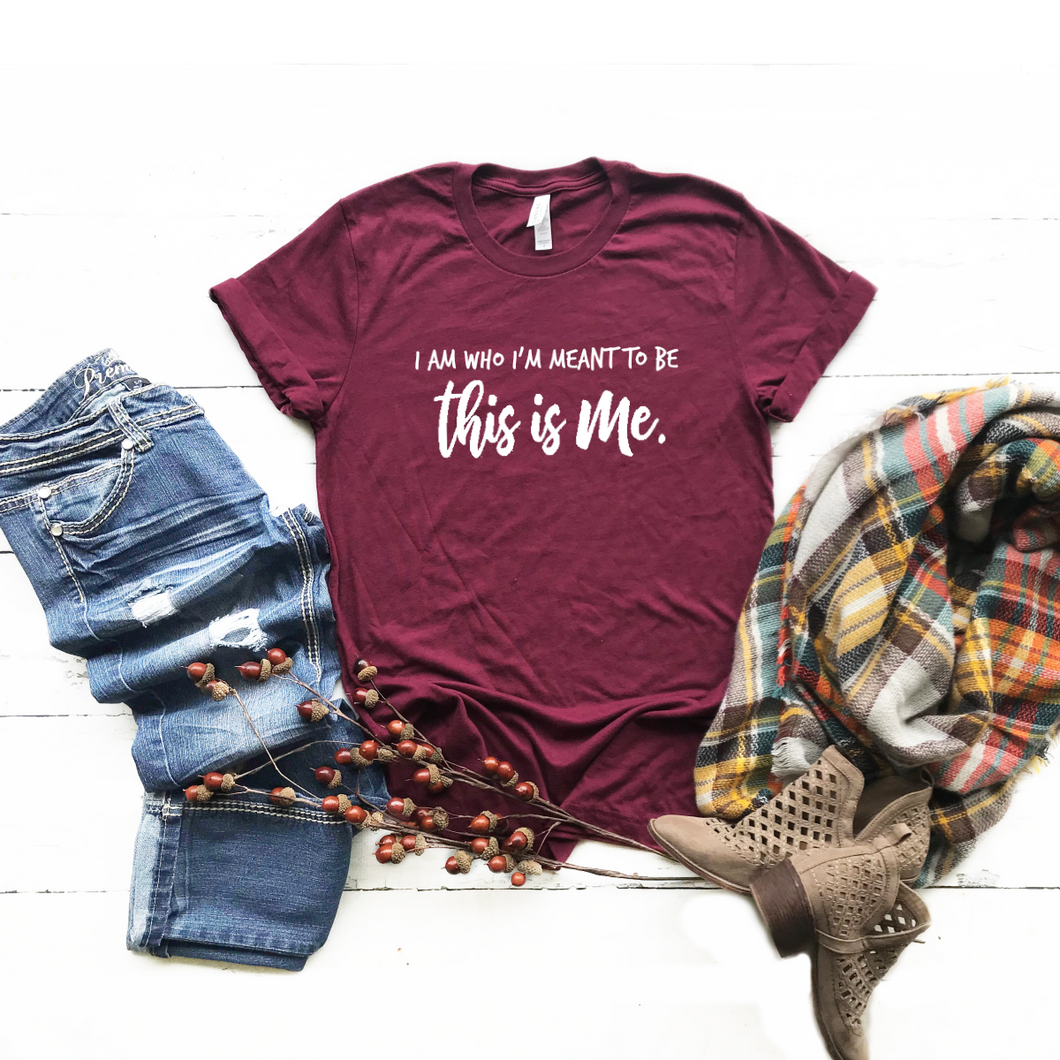 I Am Who I'm Meant To Be This Is Me-Plus Sizes