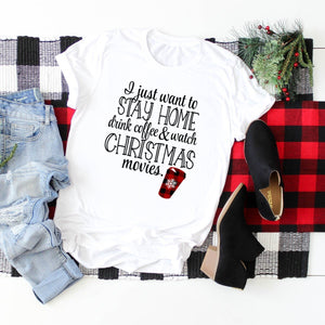 I Just Want To Stay Home Drink Coffee & Watch Christmas Movies-Plus Sizes