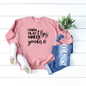 I Know Exactly Where Yonder Is Crewneck Sweatshirt