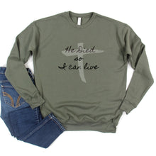 He Died So I Can Live Sweatshirt