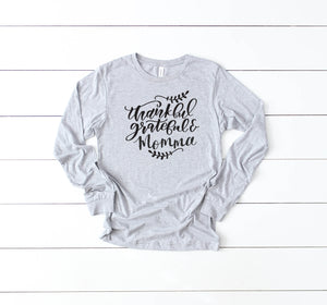 Thankful Grateful Momma-Long Sleeve