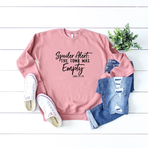 Spoiler Alert: The Tomb was Empty Sweatshirt
