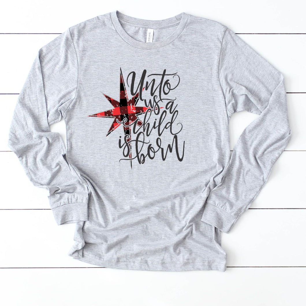 Unto Us A Child Is Born-Long Sleeve