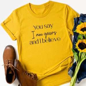 You Say I Am Yours And I Believe